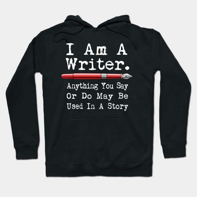 I Am A Writer Funny Author Writing Hoodie by macdonaldcreativestudios